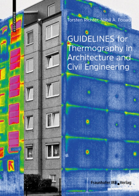 Guidelines for Thermography in Architecture and Civil Engineering: Theory, Application Areas, Practical Implementation