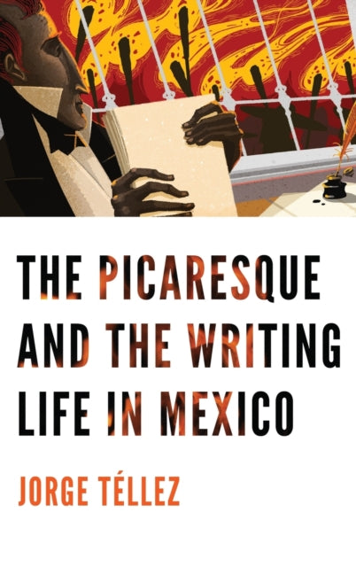 The Picaresque and the Writing Life in Mexico