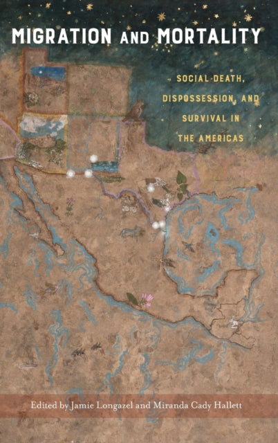 Migration and Mortality: Social Death, Dispossession, and Survival in the Americas