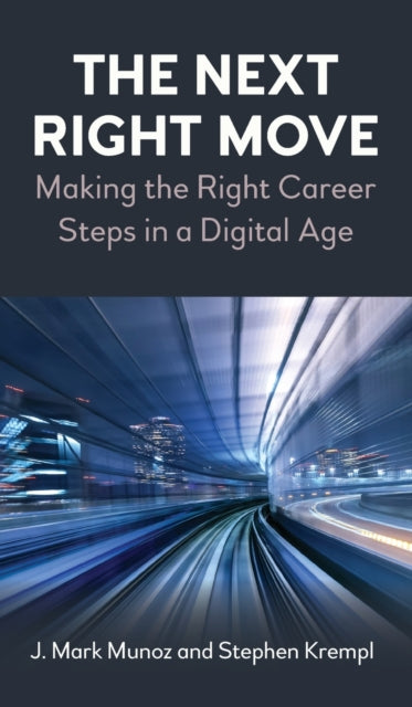 The Next Right Move: Making the Right Career Steps in a Digital Age