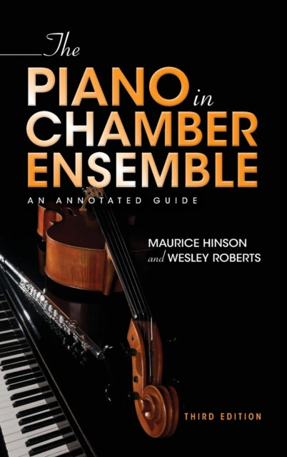 The Piano in Chamber Ensemble, Third Edition: An Annotated Guide