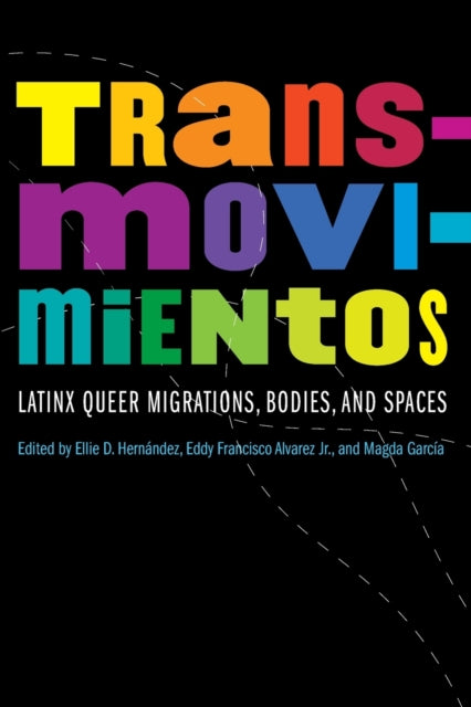 Transmovimientos: Latinx Queer Migrations, Bodies, and Spaces