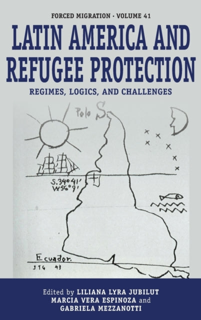 Latin America and Refugee Protection: Regimes, Logics, and Challenges