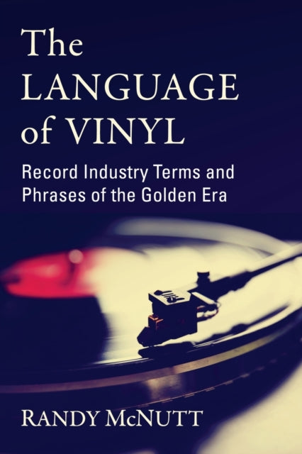 The Language of Vinyl: Record Industry Terms and Phrases of the Golden Era