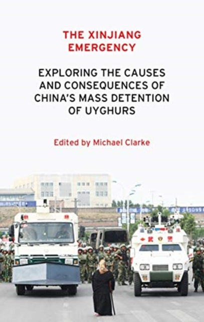 The Xinjiang Emergency: Exploring the Causes and Consequences of China's Mass Detention of Uyghurs