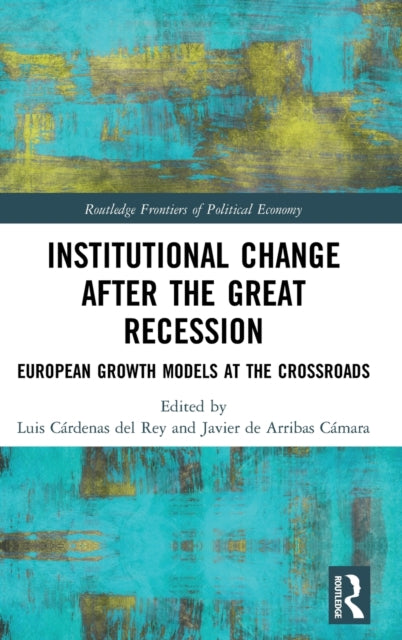 Institutional Change after the Great Recession: European Growth Models at the Crossroads