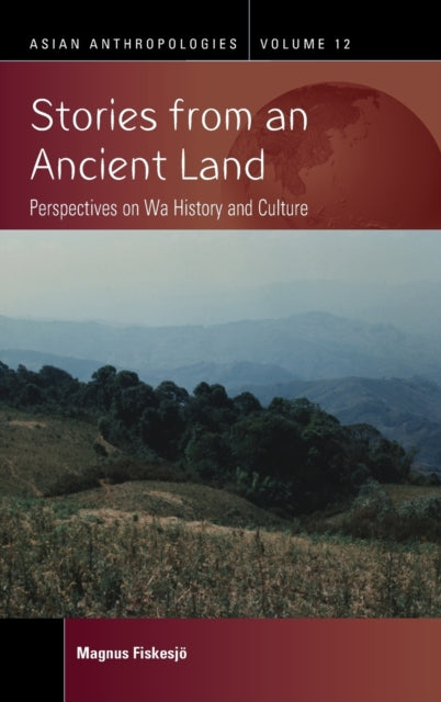 Stories from an Ancient Land: Perspectives on Wa History and Culture