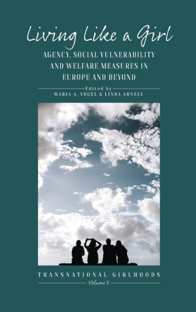 Living Like a Girl: Agency, Social Vulnerability and Welfare Measures in Europe and Beyond