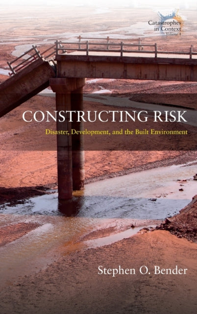 Constructing Risk: Disaster, Development, and the Built Environment