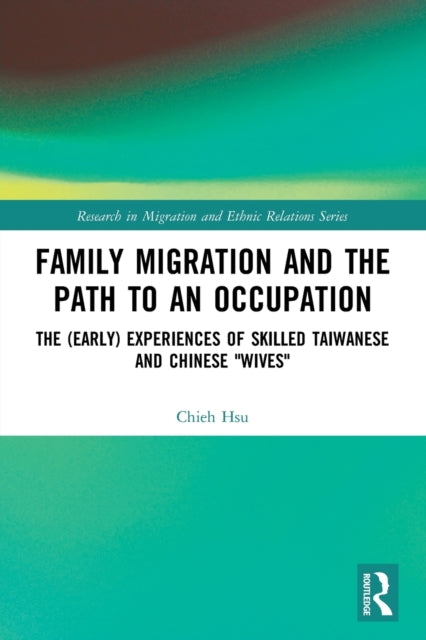 Family Migration and the Path to an Occupation: The (Early) Experiences of Skilled Taiwanese and Chinese 'Wives'