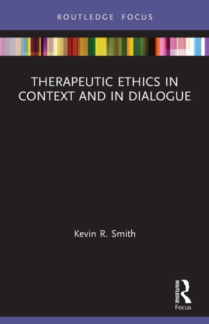 Therapeutic Ethics in Context and in Dialogue