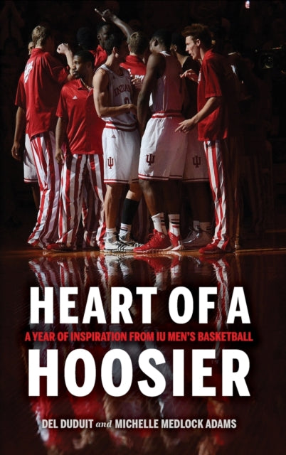 Heart of a Hoosier: A Year of Inspiration from IU Men's Basketball