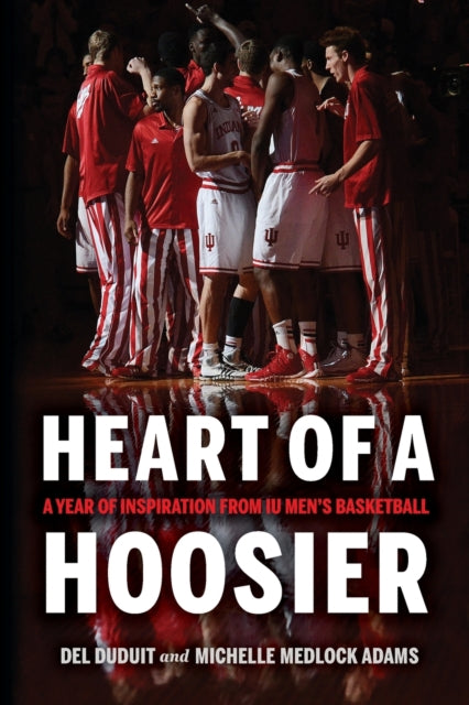 Heart of a Hoosier: A Year of Inspiration from IU Men's Basketball