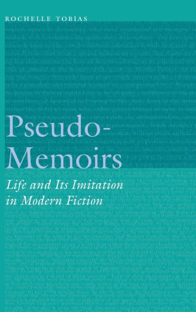 Pseudo-Memoirs: Life and Its Imitation in Modern Fiction