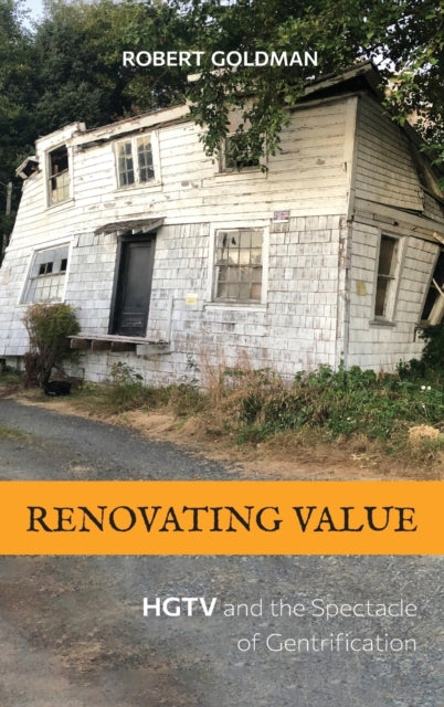 Renovating Value: HGTV and the Spectacle of Gentrification