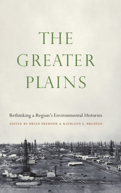 The Greater Plains: Rethinking a Region's Environmental Histories