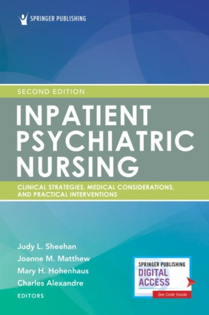 Inpatient Psychiatric Nursing: Clinical Strategies, Medical Considerations, and Practical Interventions