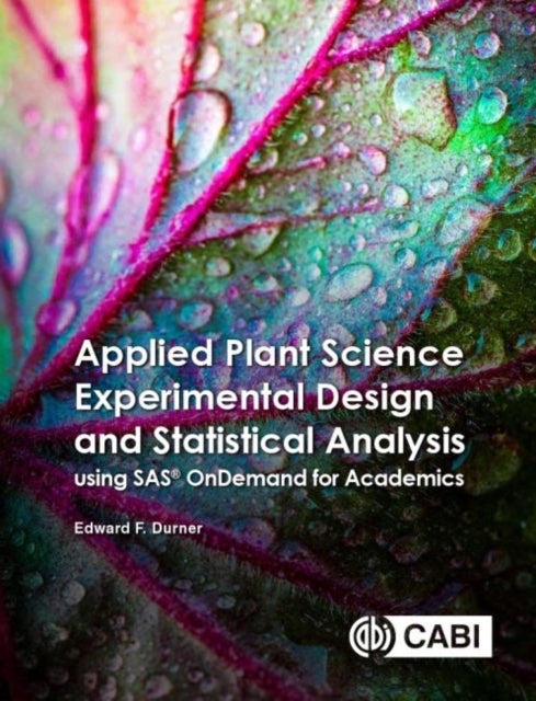 Applied Plant Science Experimental Design and Statistical Analysis Using SAS (R) OnDemand for Academics