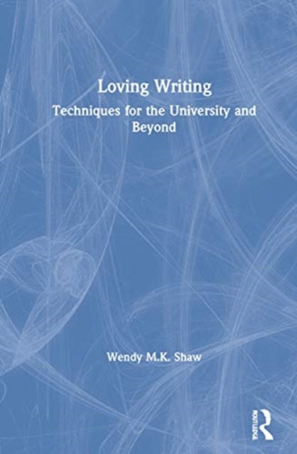 Loving Writing: Techniques for the University and Beyond