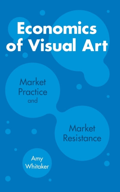 Economics of Visual Art: Market Practice and Market Resistance