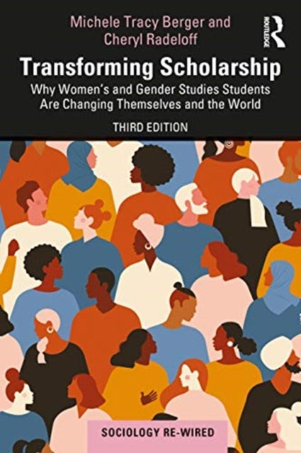 Transforming Scholarship: Why Women's and Gender Studies Students Are Changing Themselves and the World