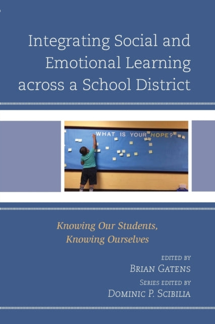 Integrating Social and Emotional Learning across a School District: Knowing Our Students, Knowing Ourselves