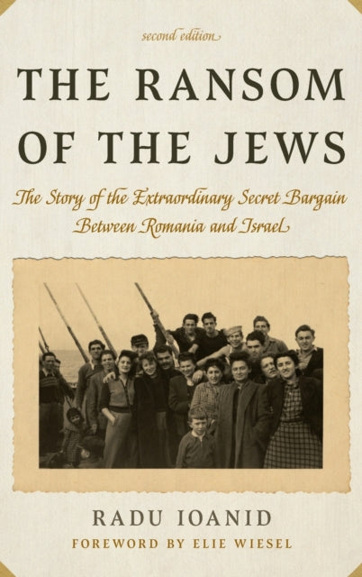 The Ransom of the Jews: The Story of the Extraordinary Secret Bargain Between Romania and Israel