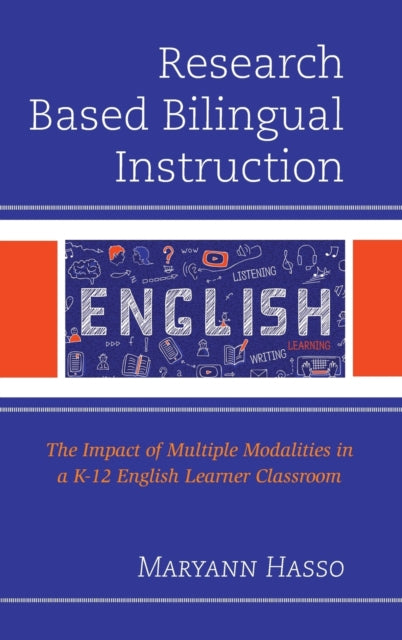 Research Based Bilingual Instruction: The Impact of Multiple Modalities in a K-12 English Learner Classroom