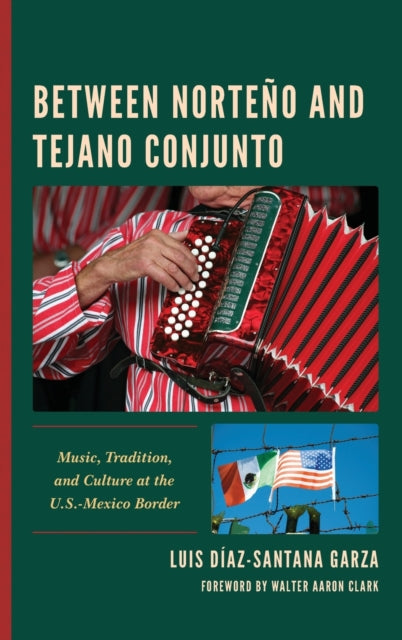 Between Norteno and Tejano Conjunto: Music, Tradition, and Culture at the U.S.-Mexico Border