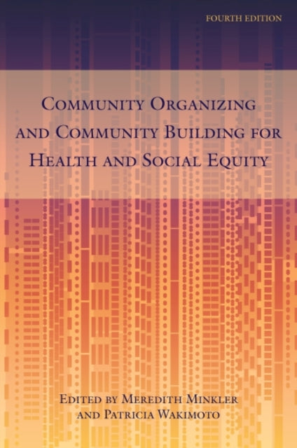 Community Organizing and Community Building for Health and Social Equity