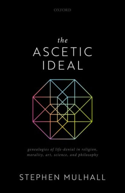 The Ascetic Ideal: Genealogies of Life-Denial  in Religion, Morality, Art, Science, and Philosophy