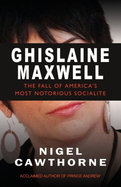 Ghislaine Maxwell: The Fall of World's Most Notorious Socialite