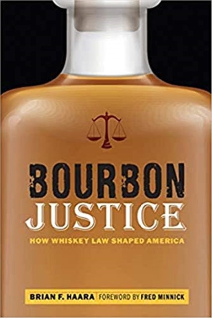 Bourbon Justice: How Whiskey Law Shaped America