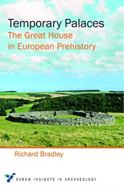 Temporary Palaces: The Great House in European Prehistory