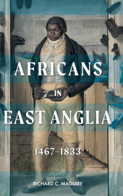 Africans in East Anglia, 1467-1833