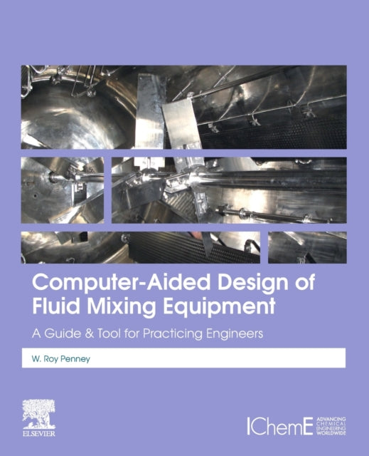 Computer-Aided Design of Fluid Mixing Equipment: A Guide and Tool for Practicing Engineers
