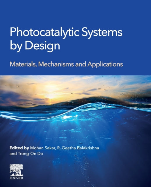 Photocatalytic Systems by Design: Materials, Mechanisms and Applications