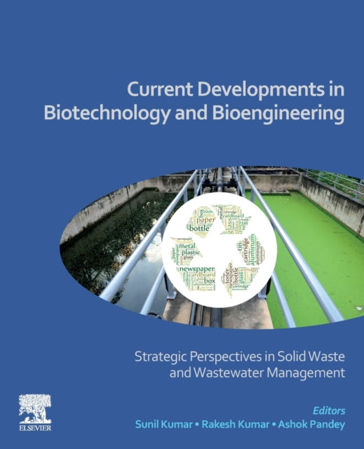 Current Developments in Biotechnology and Bioengineering: Strategic Perspectives in Solid Waste and Wastewater Management