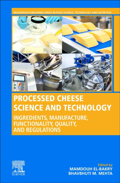 Processed Cheese Science and Technology: Ingredients, Manufacture, Functionality, Quality, and Regulations