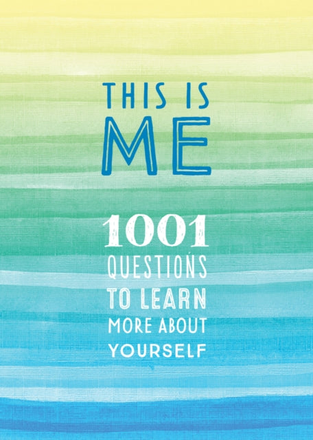 This is Me: 1001 Questions to Learn More About Yourself