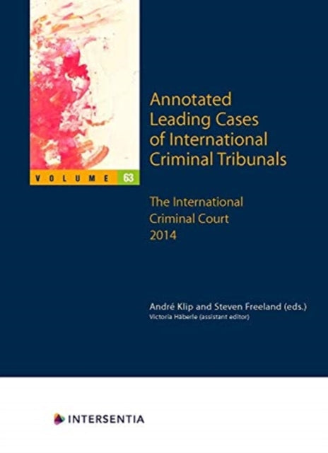 Annotated Leading Cases of International Criminal Tribunals - Volume 63, 63: The International Criminal Court 2014