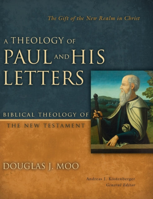 A Theology of Paul and His Letters: The Gift of the New Realm in Christ