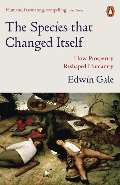 The Species that Changed Itself: How Prosperity Reshaped Humanity