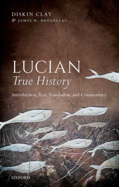 Lucian, True History: Introduction, Text, Translation, and Commentary