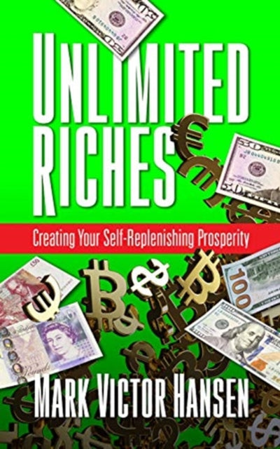 Unlimited Riches: Creating Your Self Replenishing Prosperity