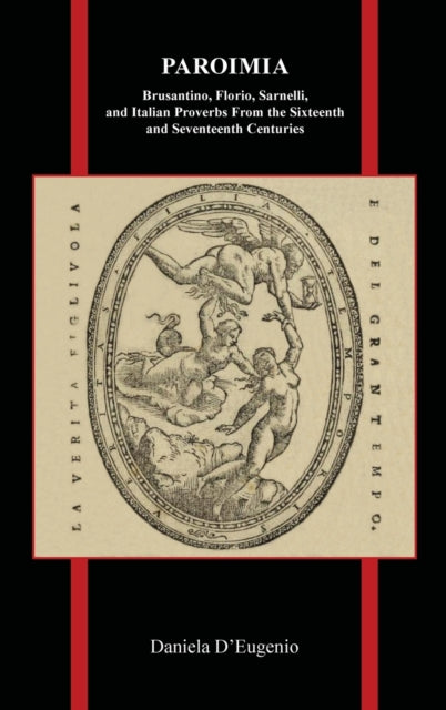 Paroimia: Brusantino, Florio, Sarnelli, and Italian Proverbs From the Sixteenth and Seventeenth Centuries