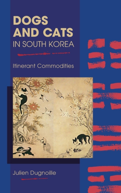 Dogs and Cats in South Korea: Itinerant Commodities