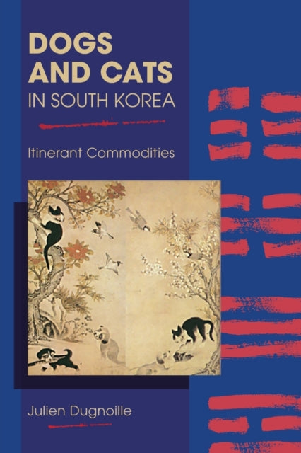 Dogs and Cats in South Korea: Itinerant Commodities