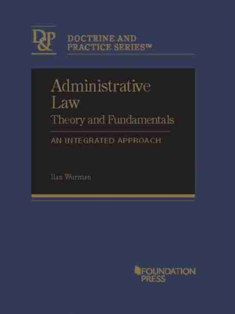 Administrative Law Theory and Fundamentals: An Integrated Approach