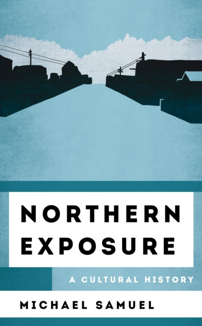 Northern Exposure: A Cultural History